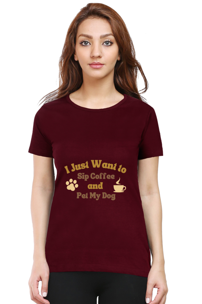 Women’s “I Just Want to Sip My Coffee and Pet My Dog” T-Shirt