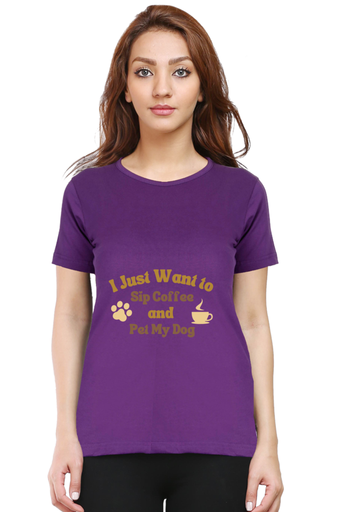 Women’s “I Just Want to Sip My Coffee and Pet My Dog” T-Shirt