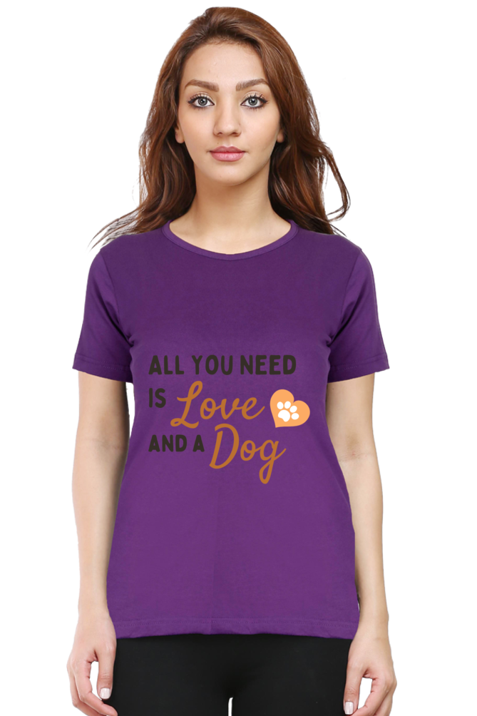 Women’s “All You Need is Love and a Dog” T-Shirt - Heart & Paw Graphic