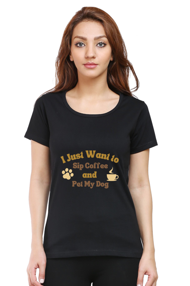 Women’s “I Just Want to Sip My Coffee and Pet My Dog” T-Shirt