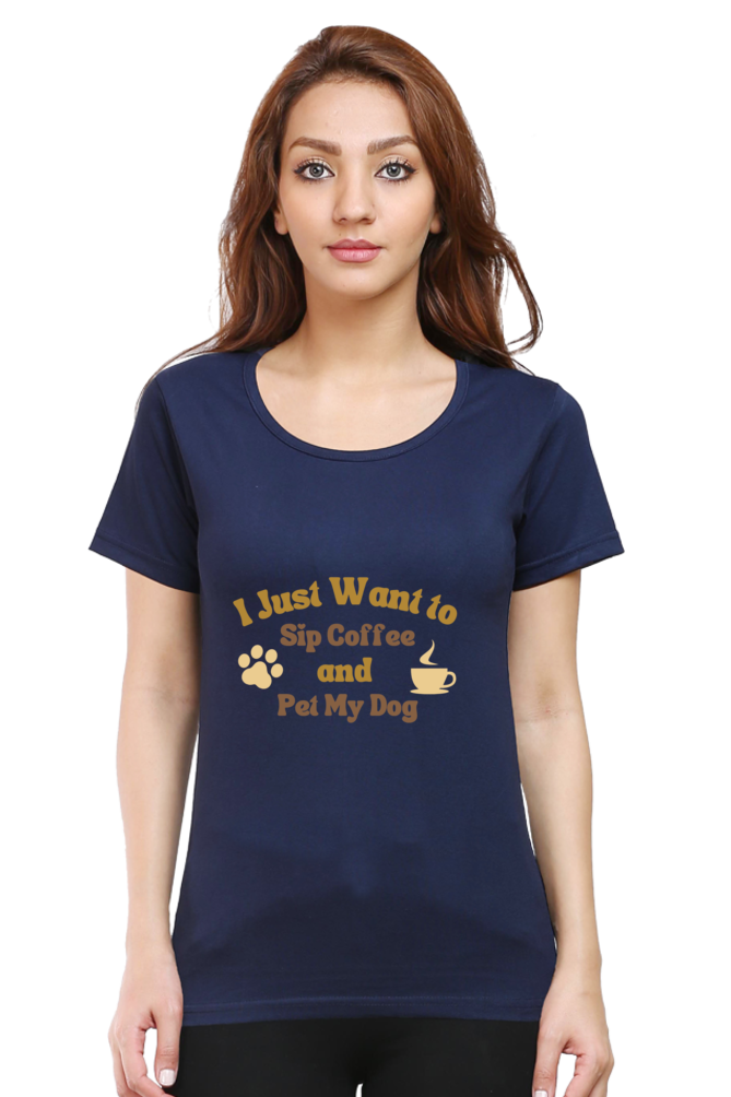 Women’s “I Just Want to Sip My Coffee and Pet My Dog” T-Shirt