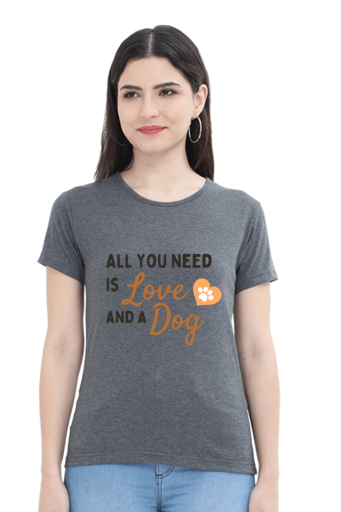 Women’s “All You Need is Love and a Dog” T-Shirt - Heart & Paw Graphic