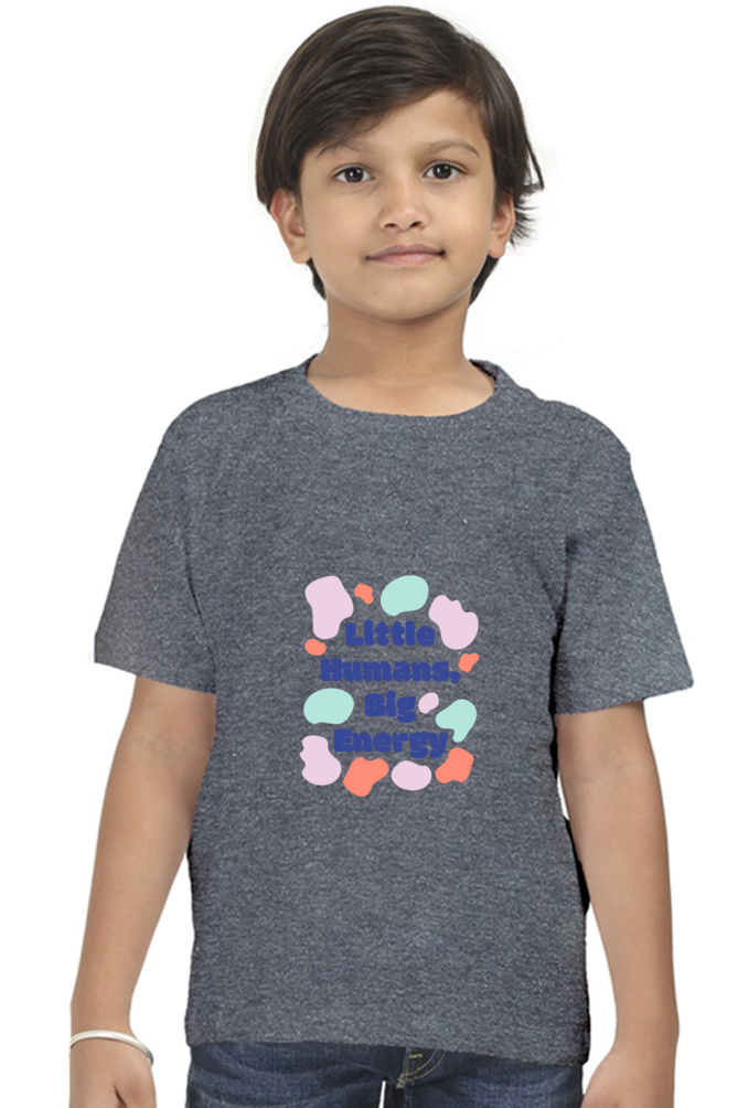 "Boy Round Neck Little Humans Big Energy Half Sleeves T-Shirt"