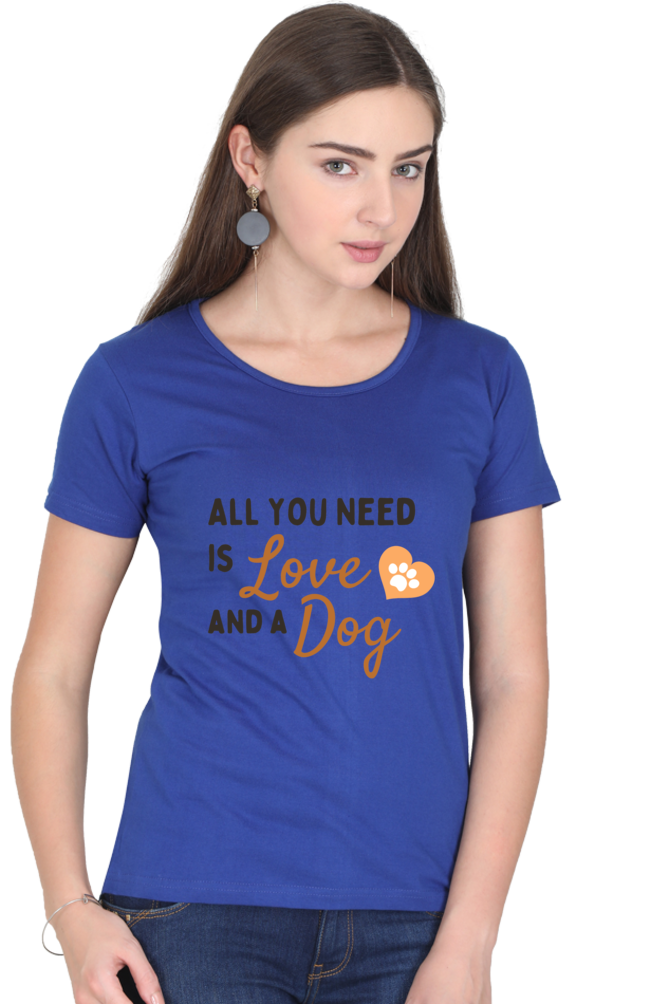 Women’s “All You Need is Love and a Dog” T-Shirt - Heart & Paw Graphic