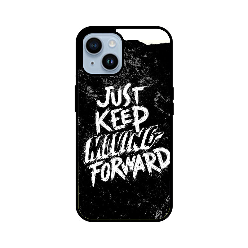 Just Keep Moving Forward _ Glass Phone Cover!