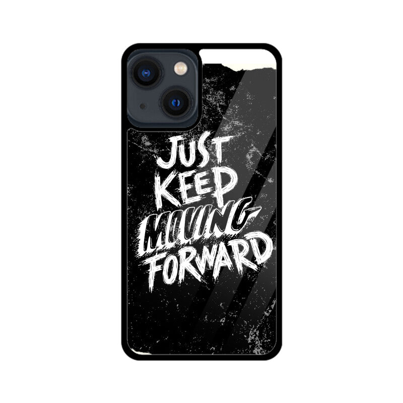 Just Keep Moving Forward _ Glass Phone Cover!