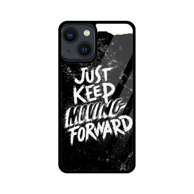 Just Keep Moving Forward _ Glass Phone Cover!