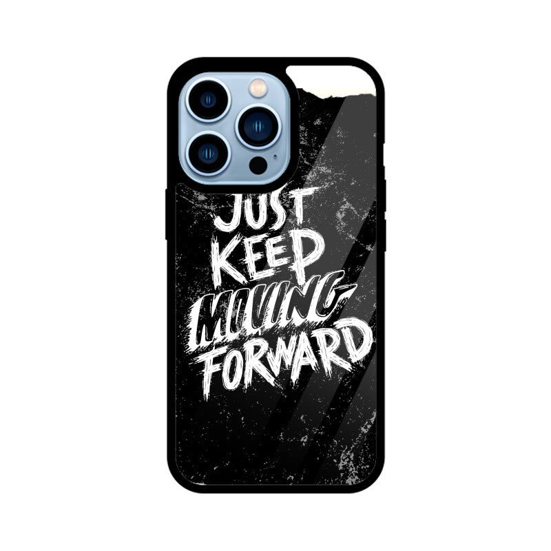 Just Keep Moving Forward _ Glass Phone Cover!