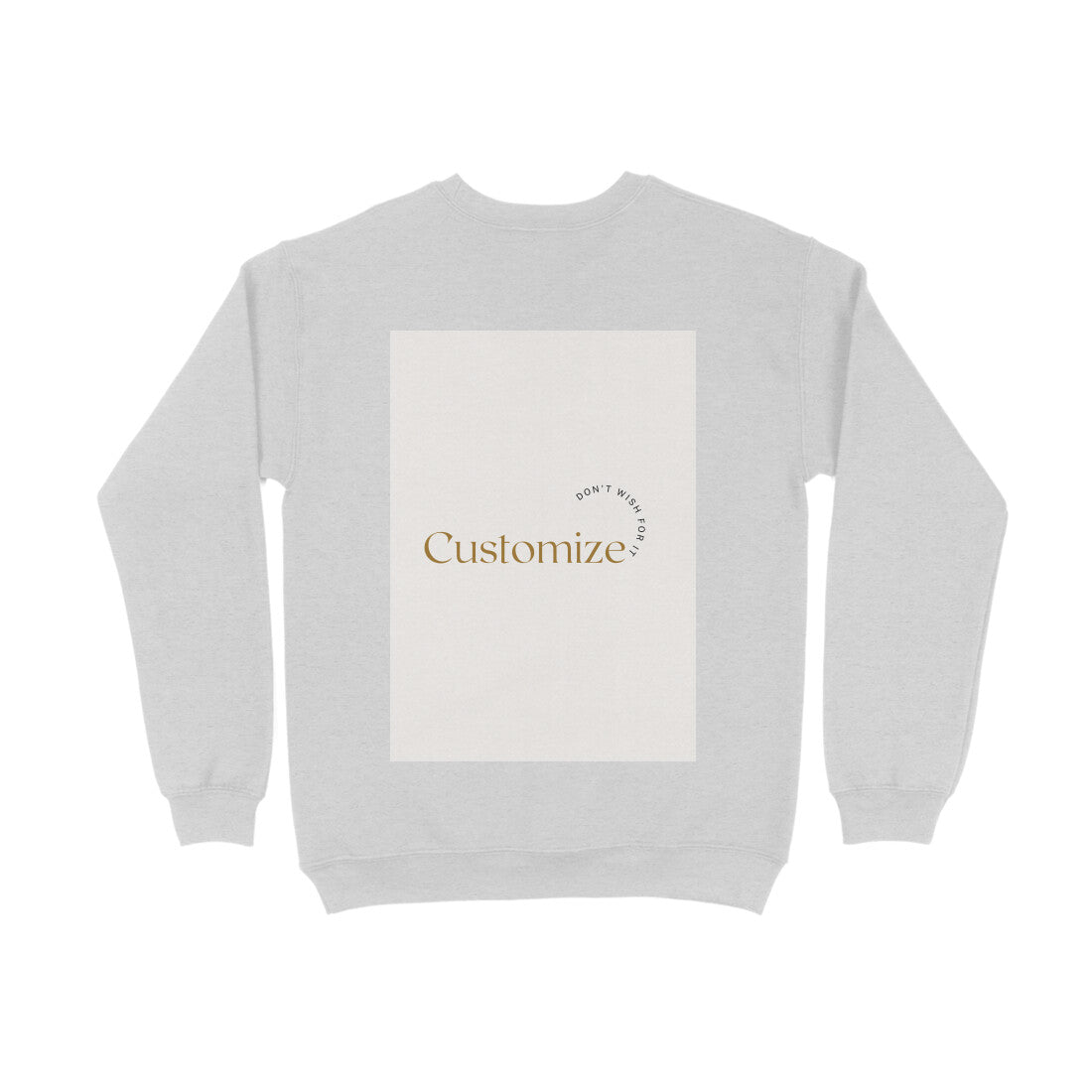 Back Side-Customizable Men's Sweatshirts| Ideal for Brother/ Father/ Boyfriend/Friends/ Corporates