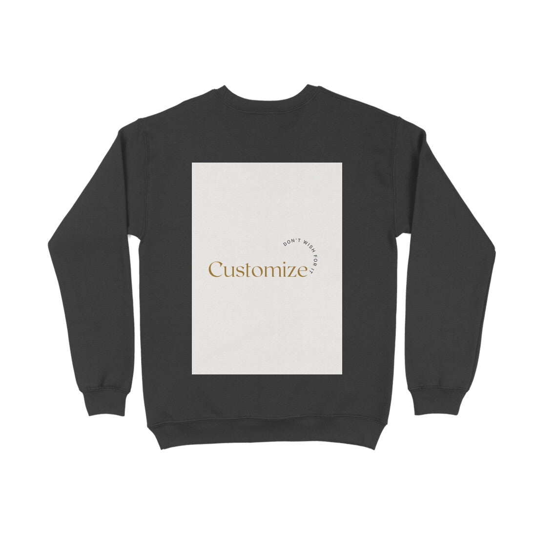 Back Side-Customizable Men's Sweatshirts| Ideal for Brother/ Father/ Boyfriend/Friends/ Corporates