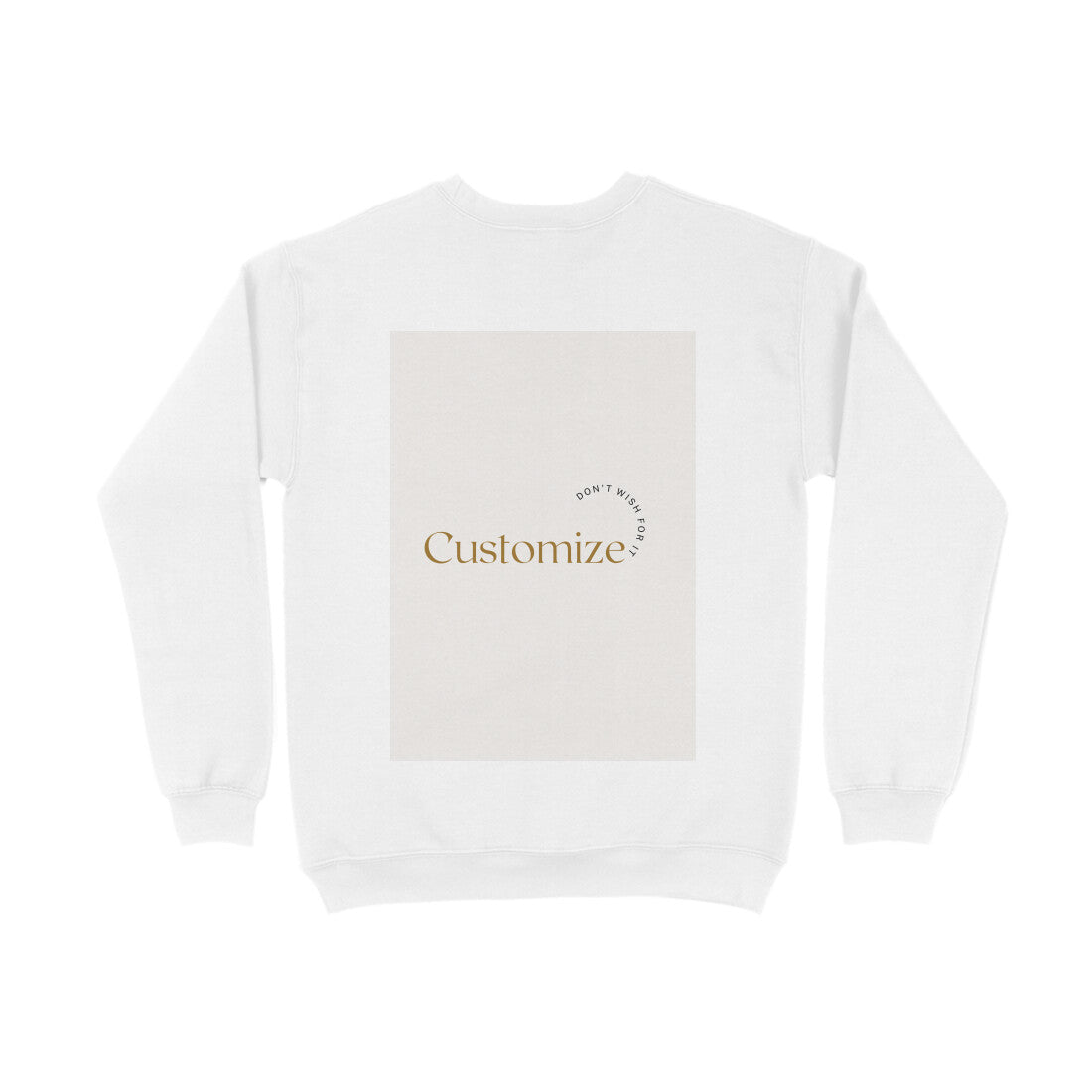 Back Side-Customizable Men's Sweatshirts| Ideal for Brother/ Father/ Boyfriend/Friends/ Corporates