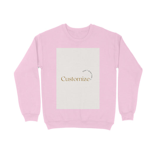 Front Side-Customizable Men's Sweatshirts| Ideal for Brother/ Father/ Boyfriend/ Friends/ Corporates