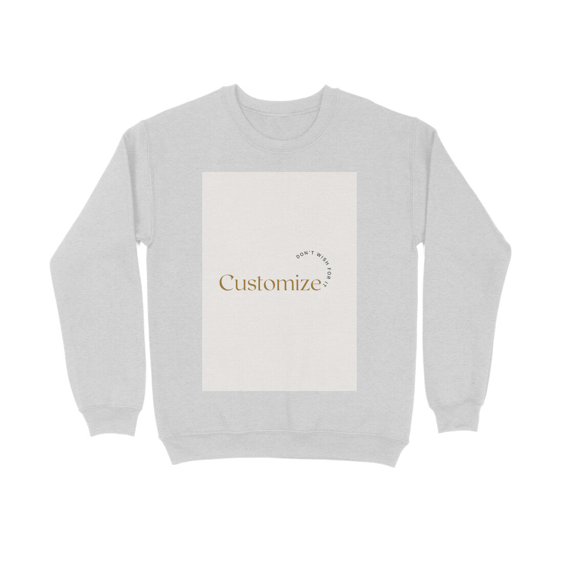 Front Side-Customizable Men's Sweatshirts| Ideal for Brother/ Father/ Boyfriend/ Friends/ Corporates